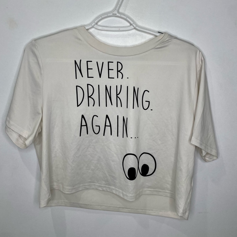 Never Drinking again Top short sleeve SIZE MEDIUM